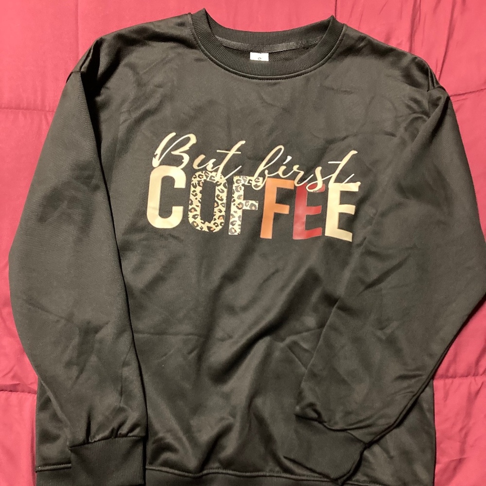NWOT But First Coffee Sweatshirt